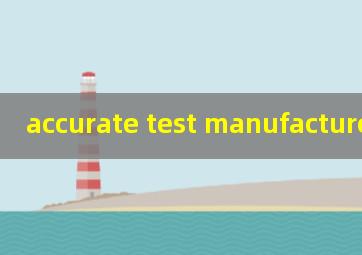  accurate test manufacturer